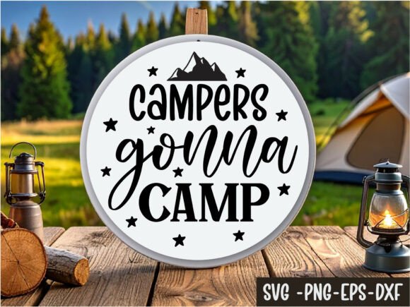 Campers Gonna Camp Round Sign Svg