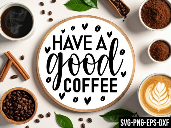 Have a Good Coffee Round Sign Svg for Creative and Commercial Use